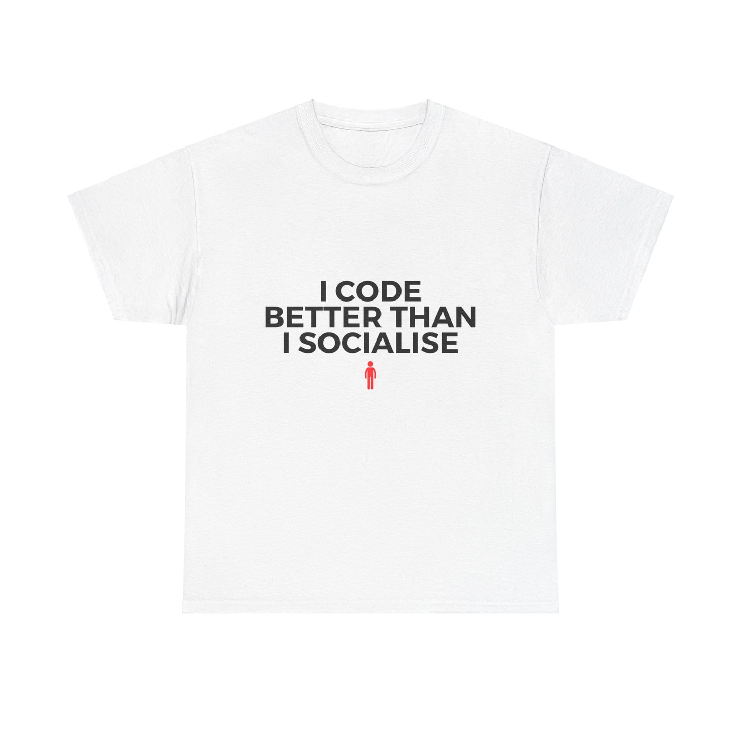 I Code Better Than I Socialise Cotton Tee
