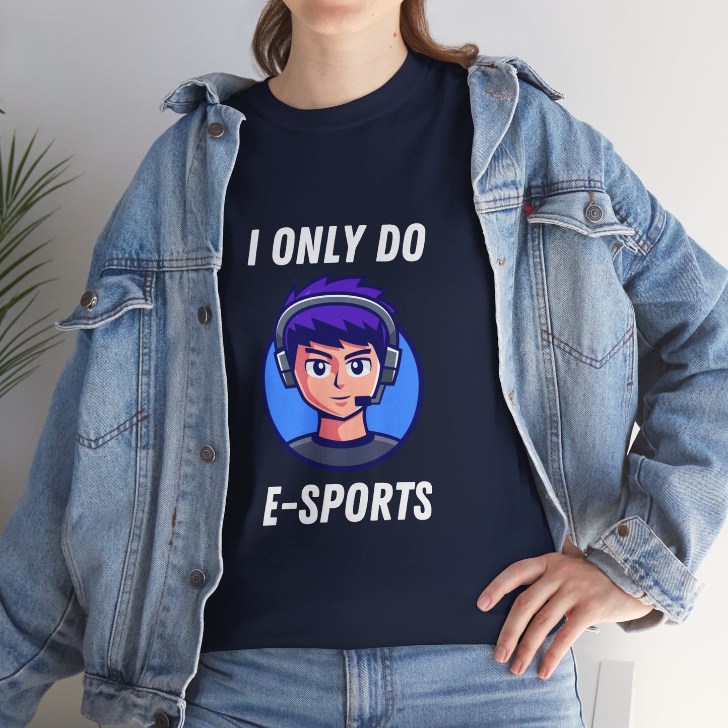 I Only Do E-Sports Cotton Tee