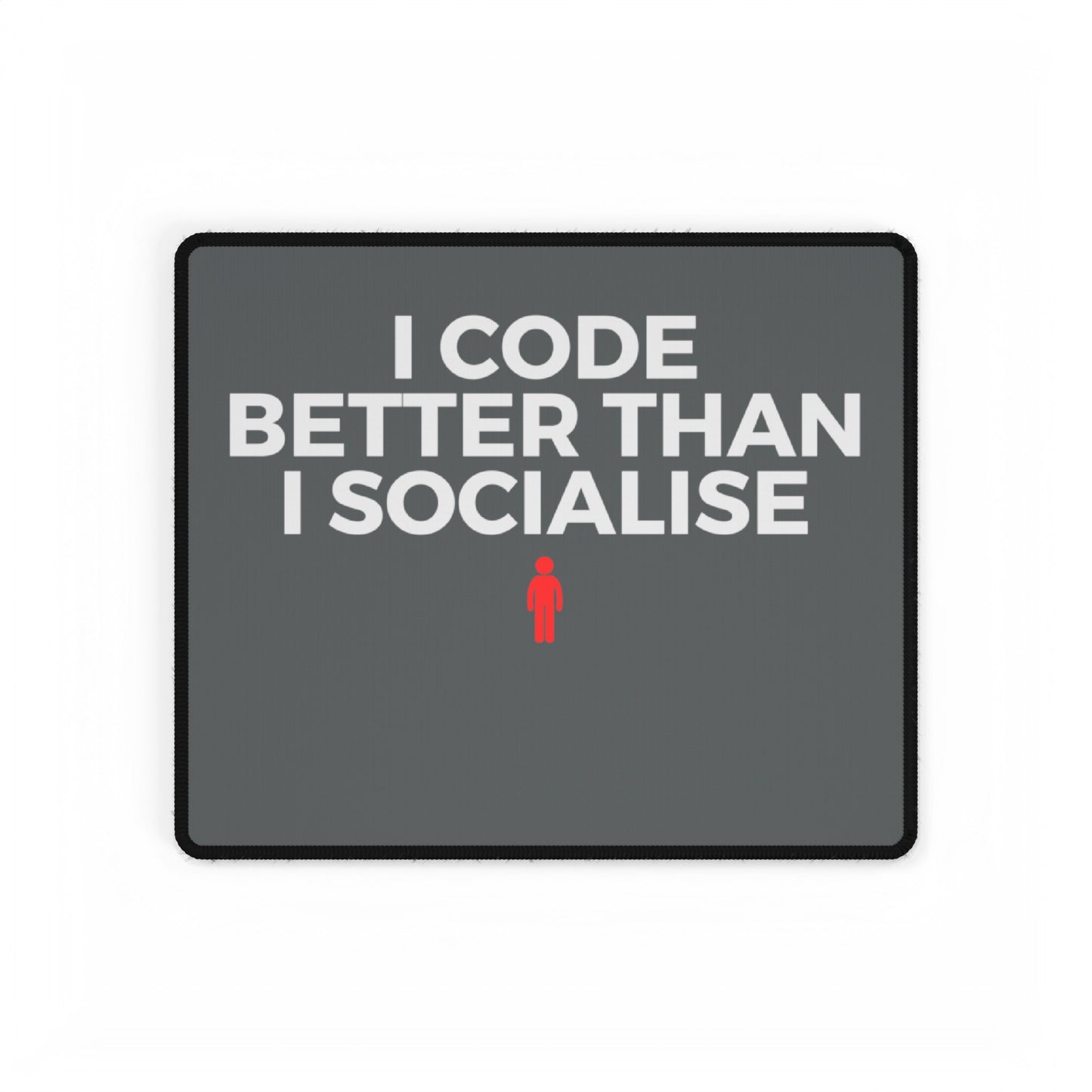 I Code Better Than I Socialise Grey Desk Mat