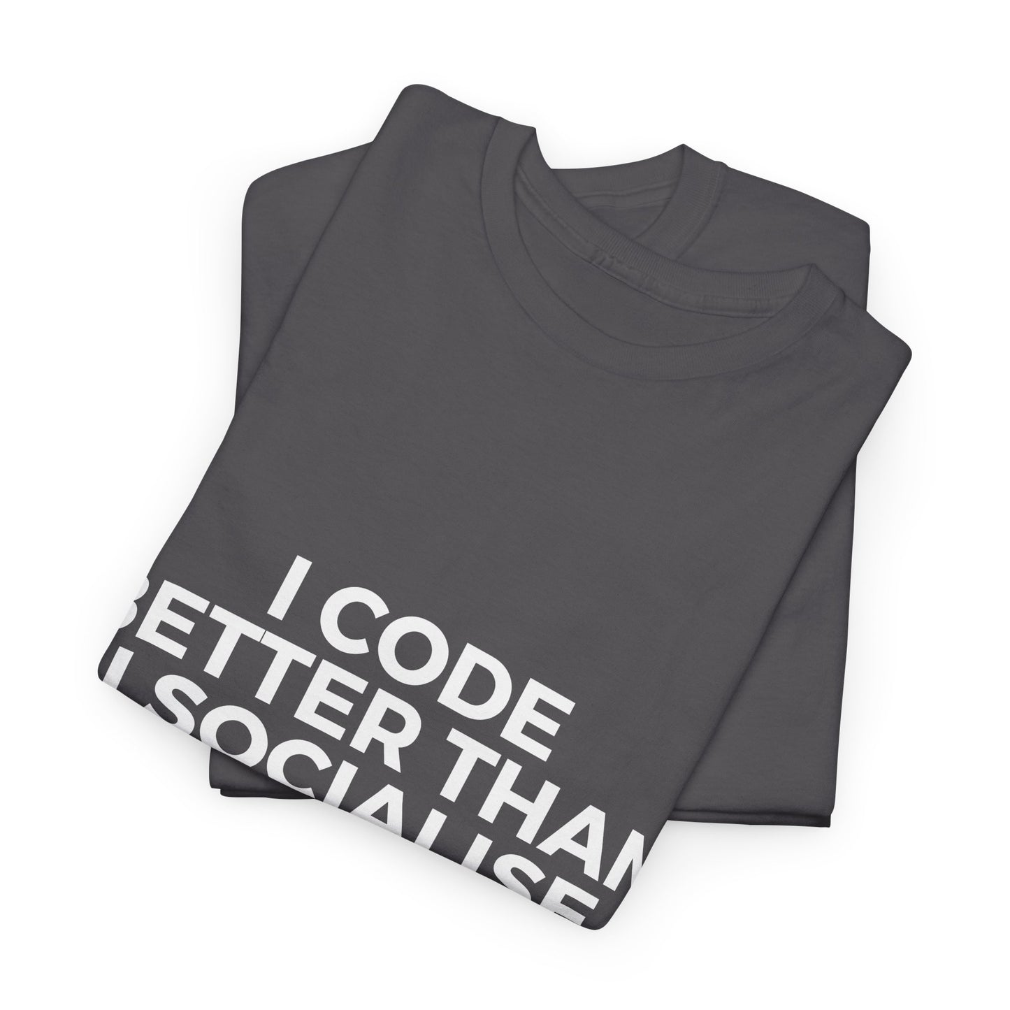 I Code Better Than I Socialise Cotton Tee