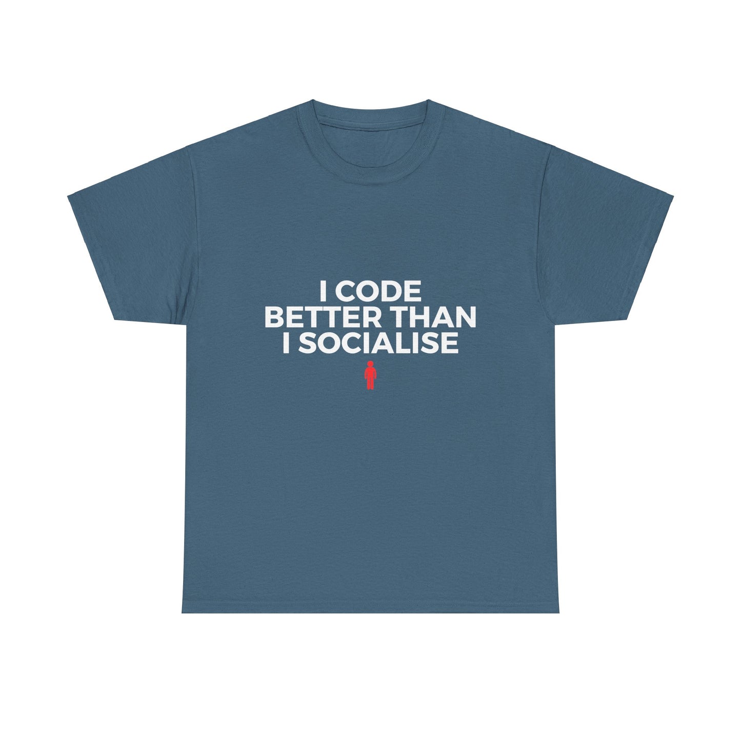 I Code Better Than I Socialise Cotton Tee