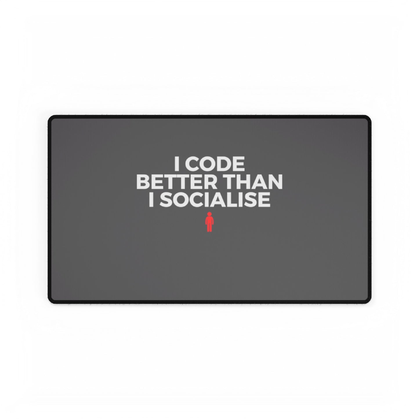 I Code Better Than I Socialise Grey Desk Mat