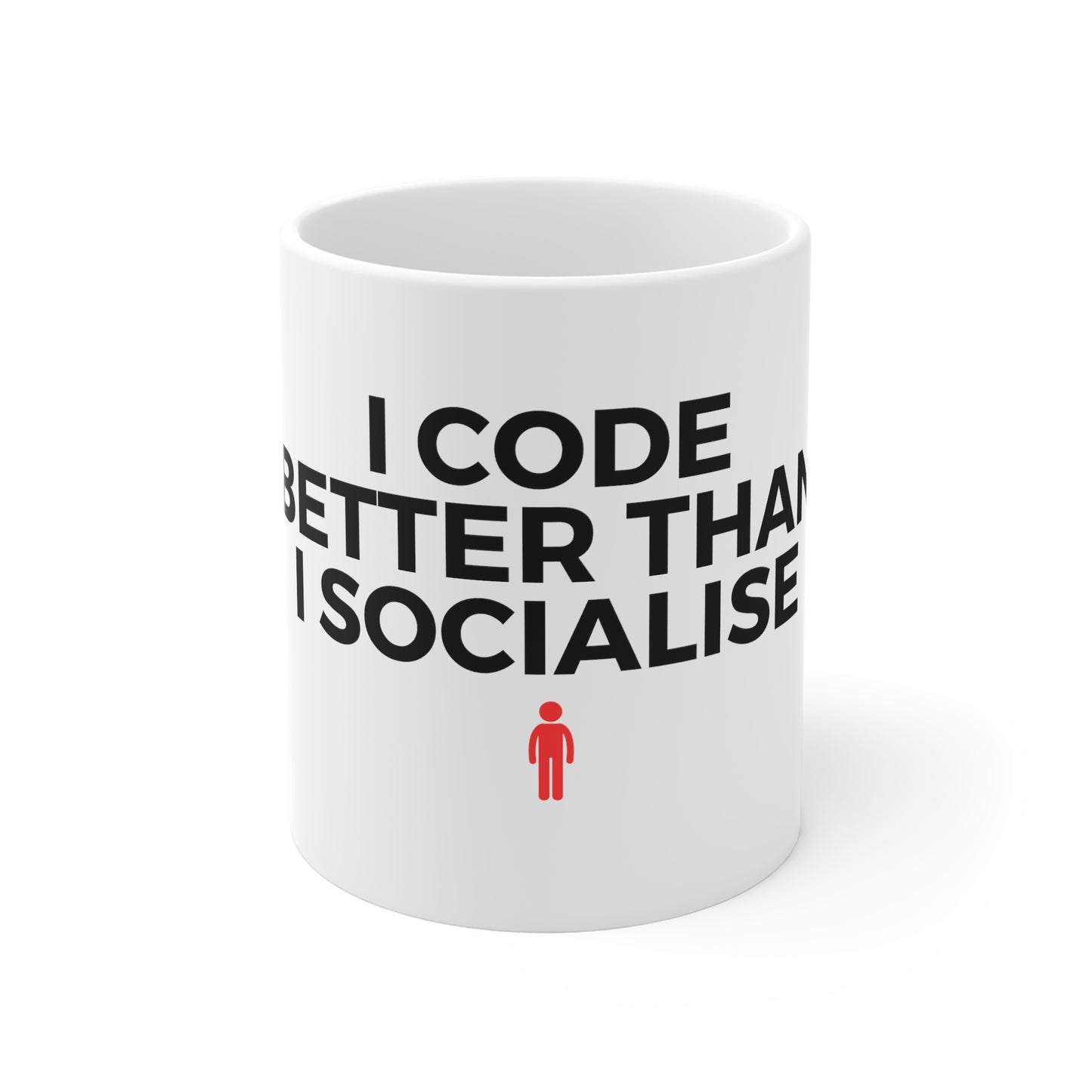 I Code Better Than I Socialise 11oz White Mug