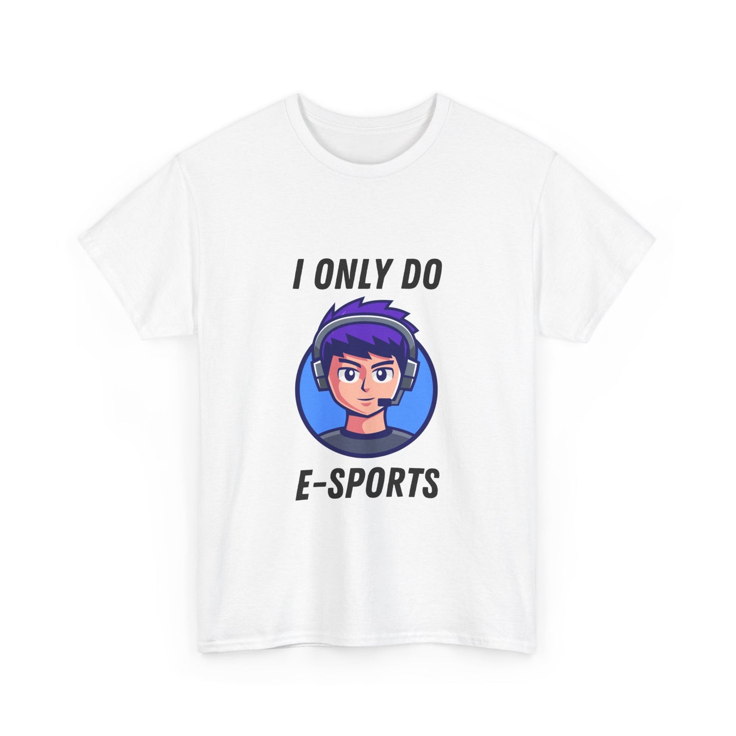 I Only Do E-Sports Cotton Tee
