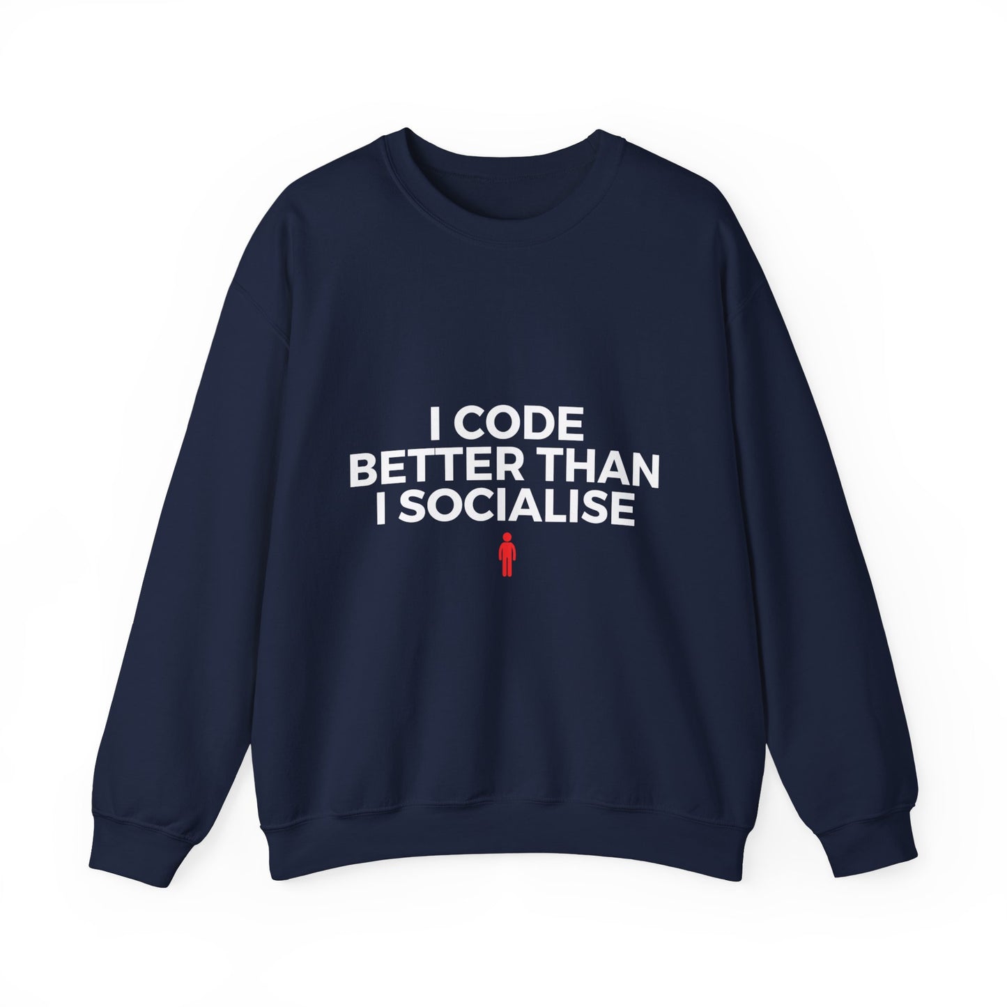 I Code Better Than I Socialise Sweatshirt