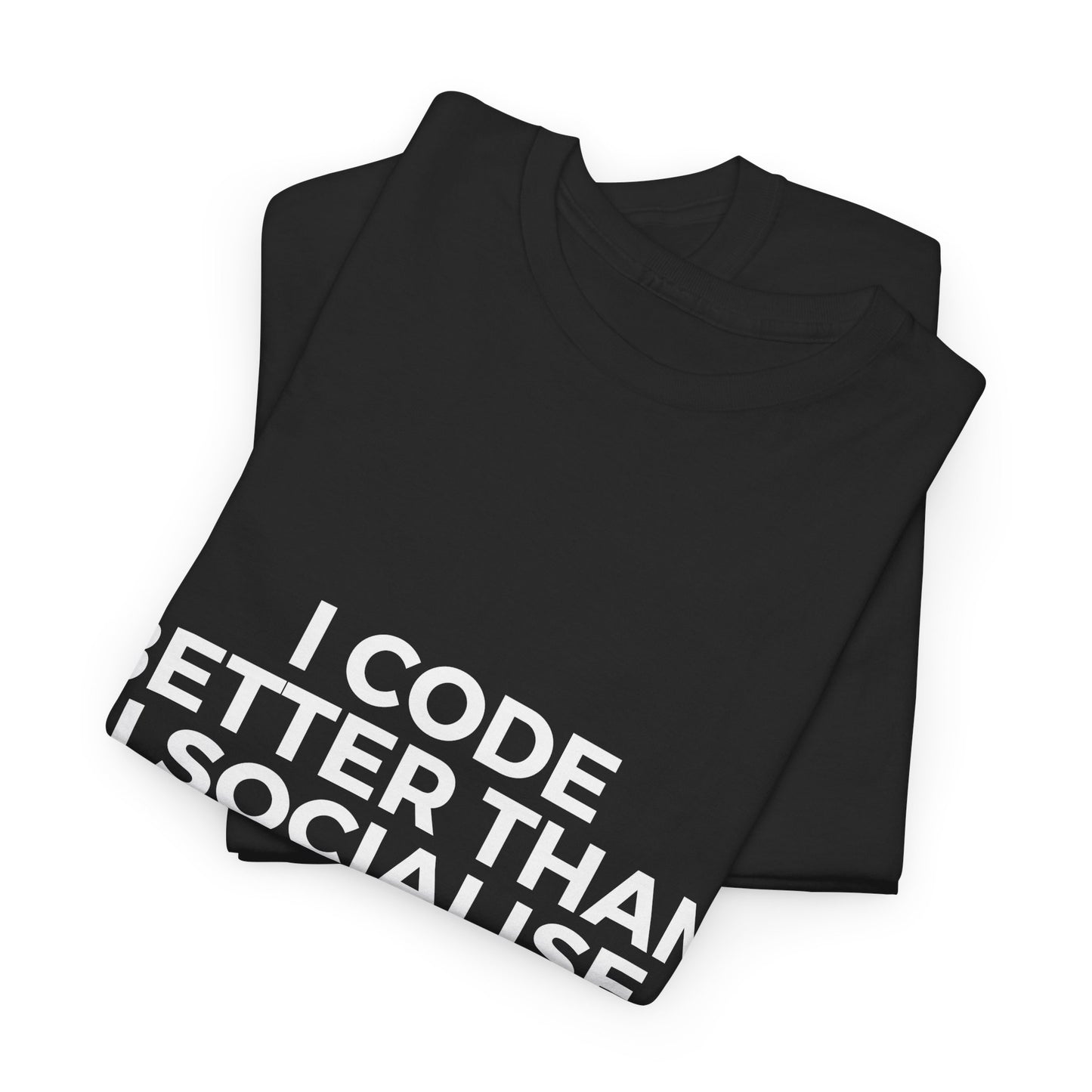 I Code Better Than I Socialise Cotton Tee