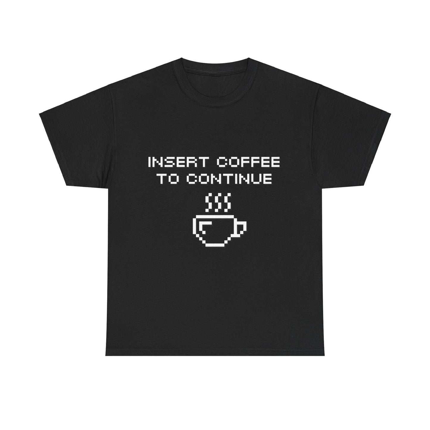 Insert Coffee to Continue Cotton Tee