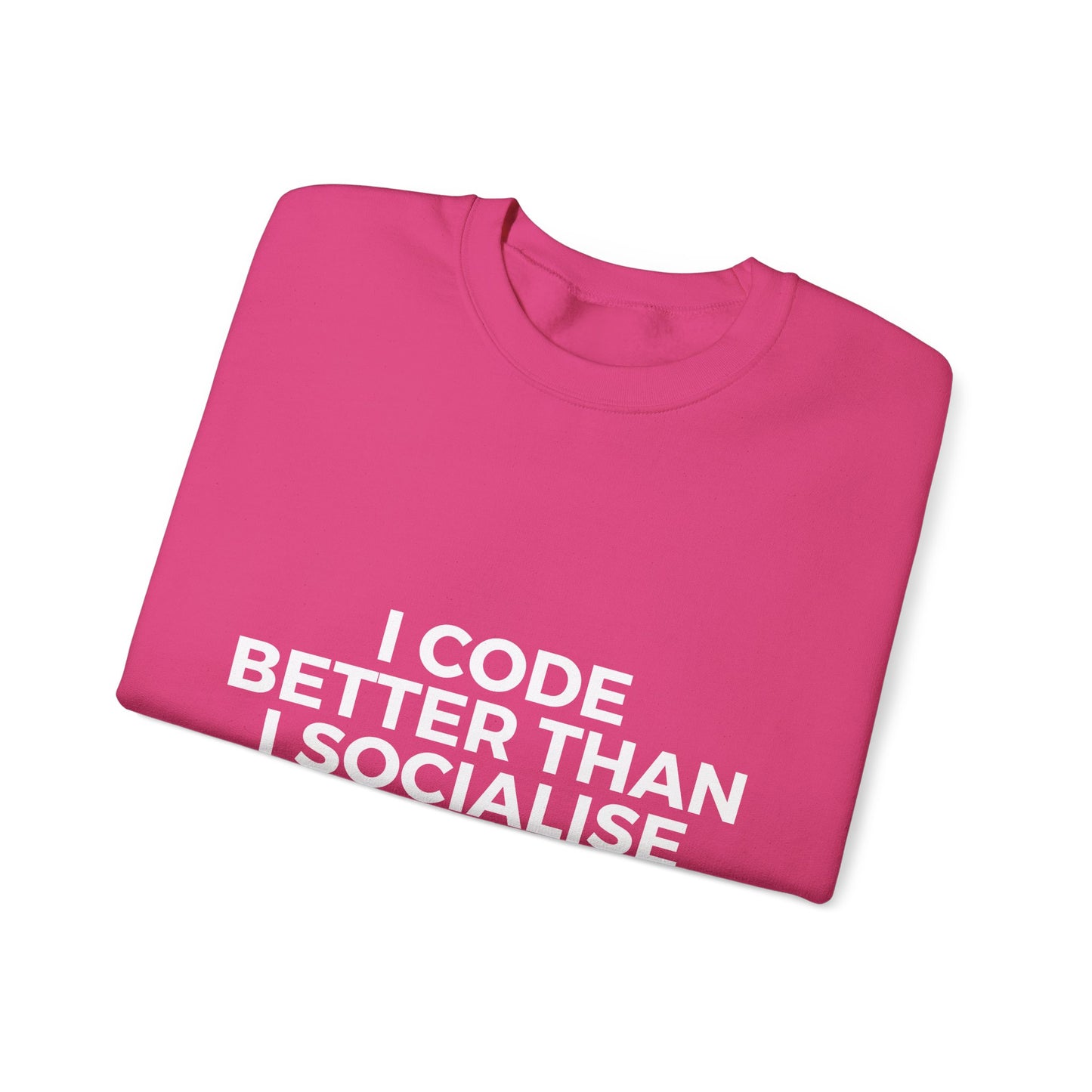 I Code Better Than I Socialise Sweatshirt