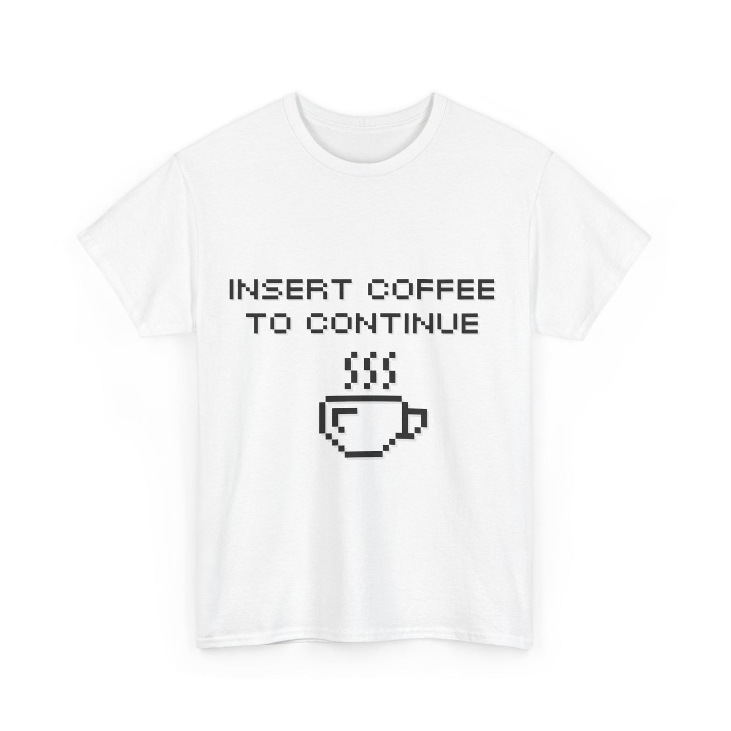 Insert Coffee to Continue Cotton Tee