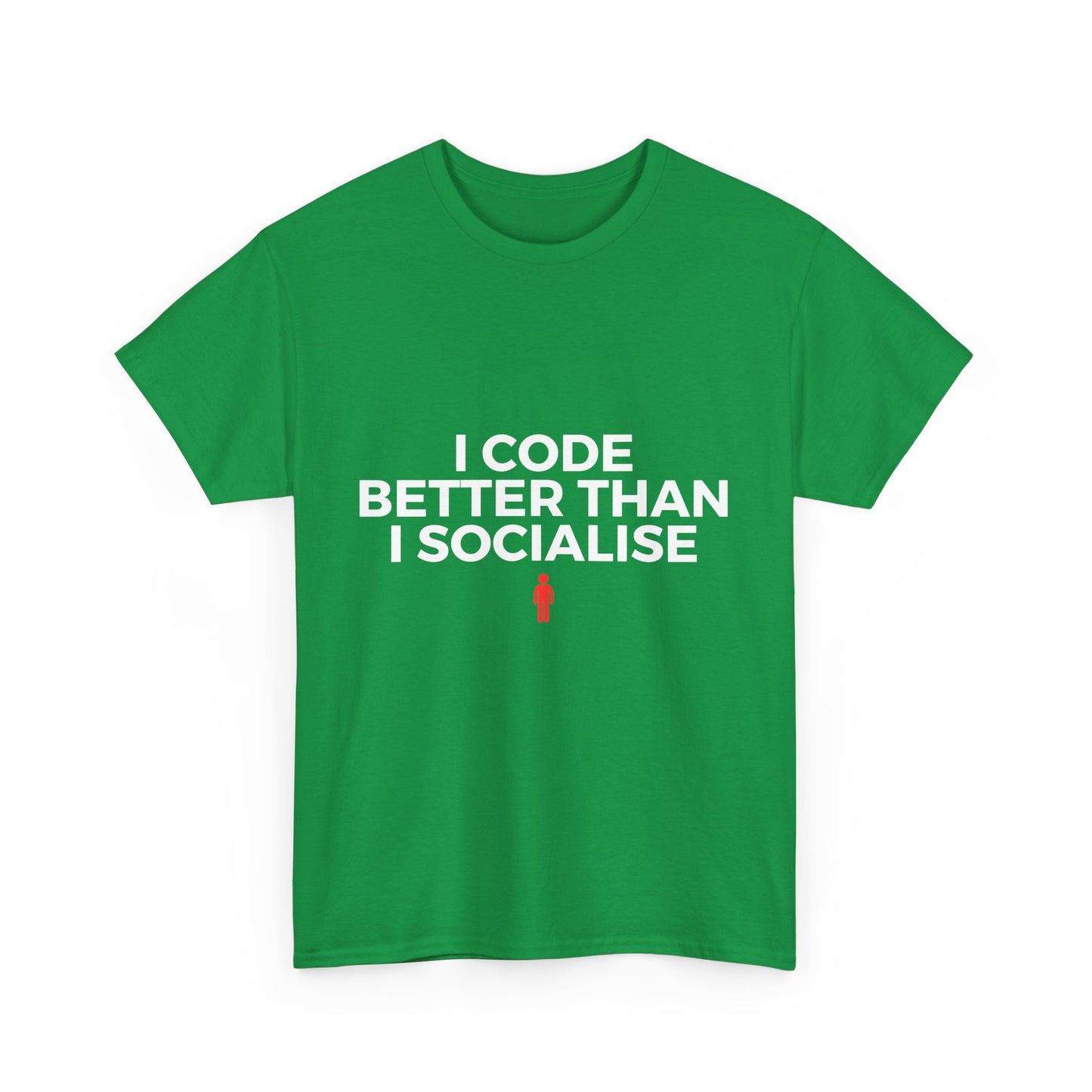 I Code Better Than I Socialise Cotton Tee