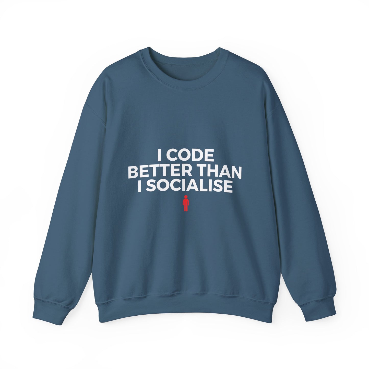I Code Better Than I Socialise Sweatshirt