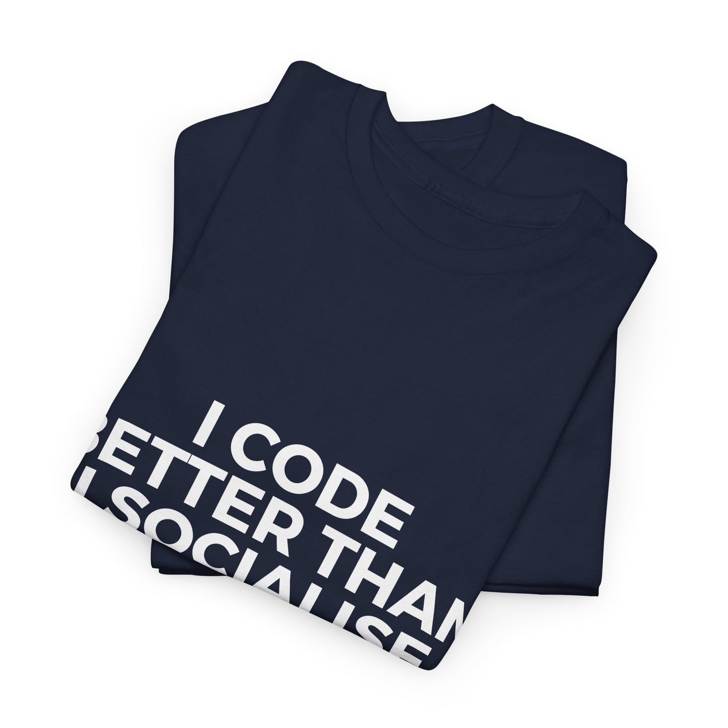I Code Better Than I Socialise Cotton Tee