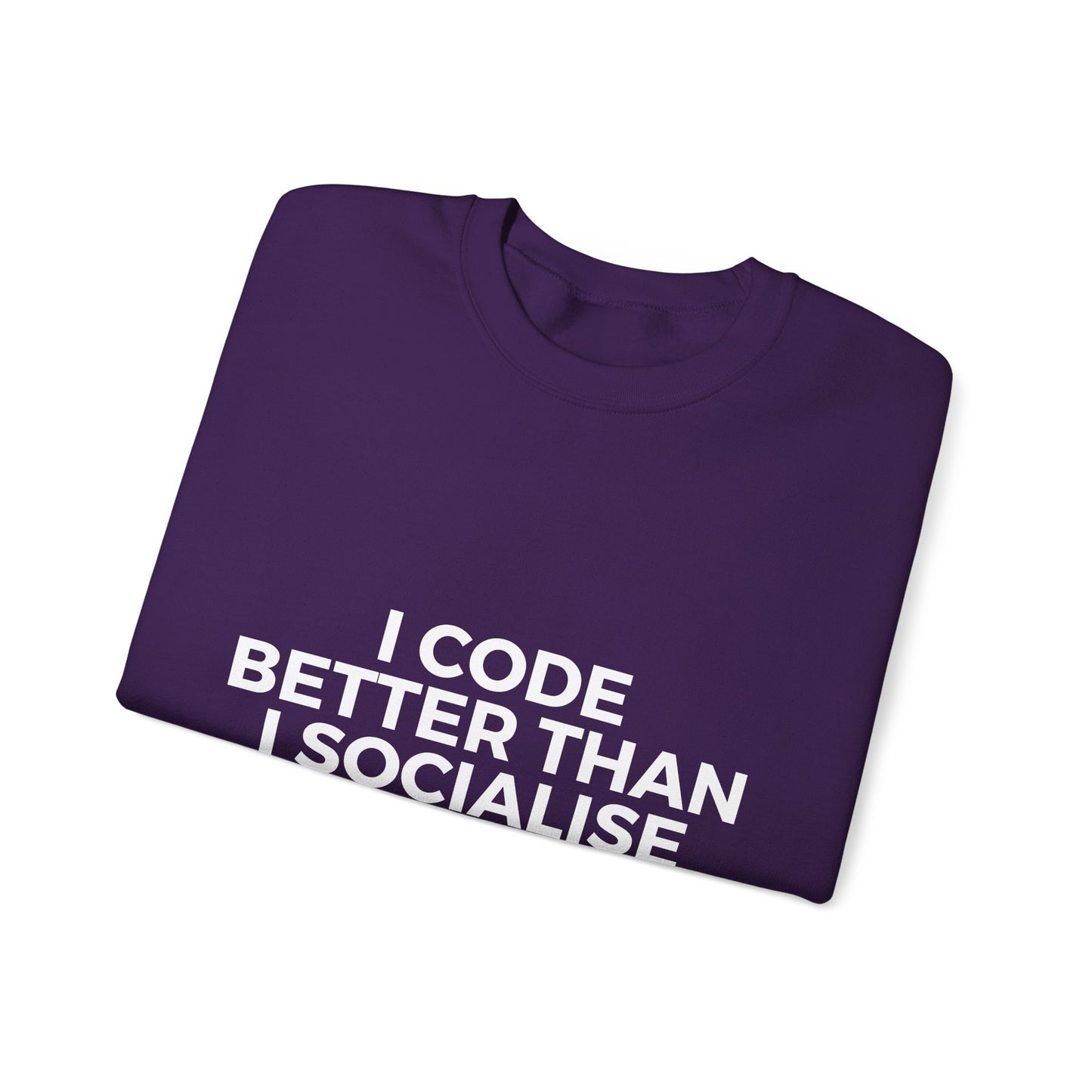 I Code Better Than I Socialise Sweatshirt