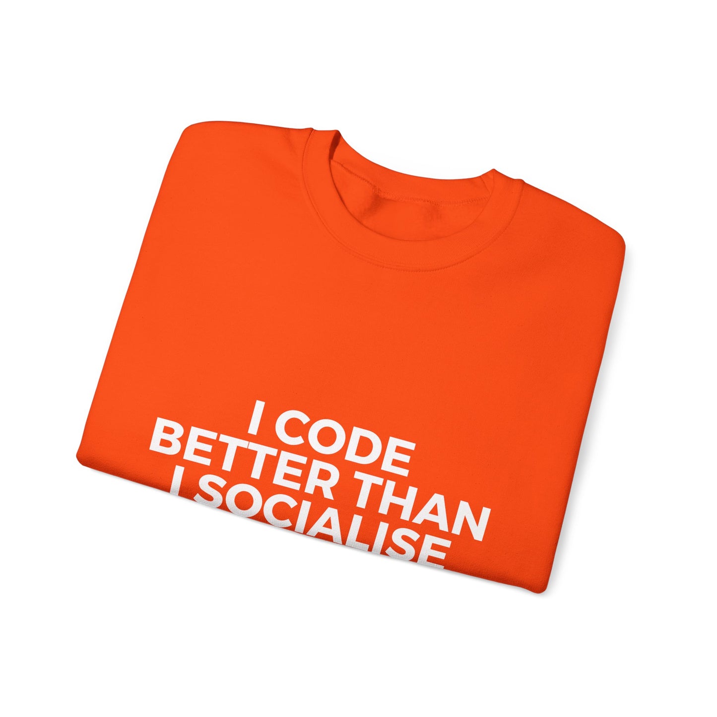 I Code Better Than I Socialise Sweatshirt