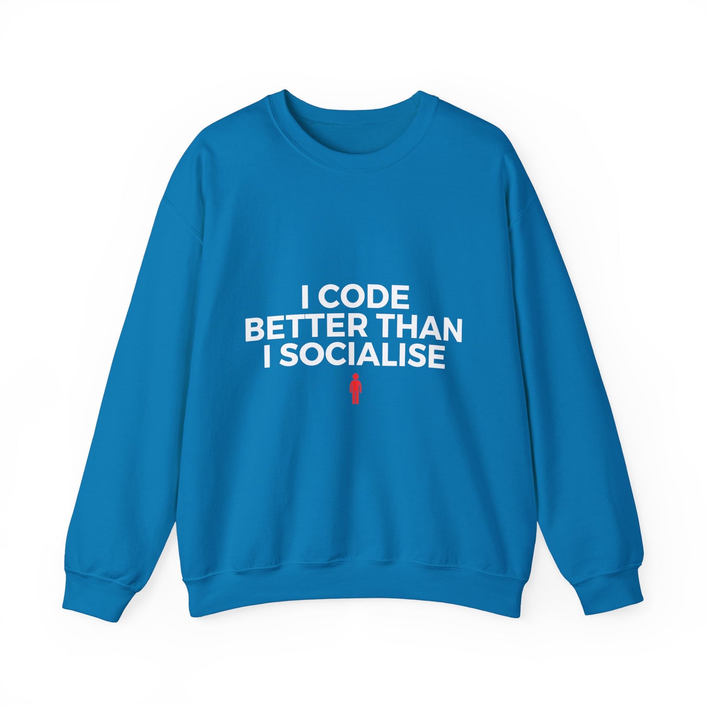 I Code Better Than I Socialise Sweatshirt