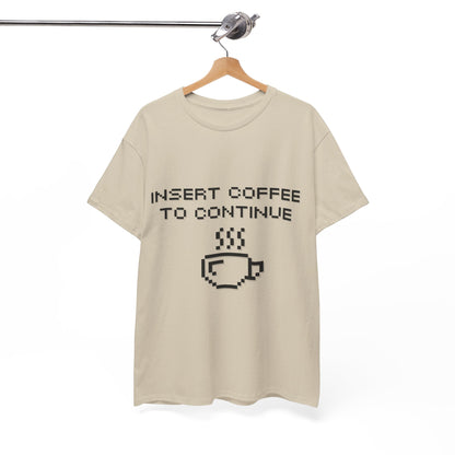 Insert Coffee to Continue Cotton Tee