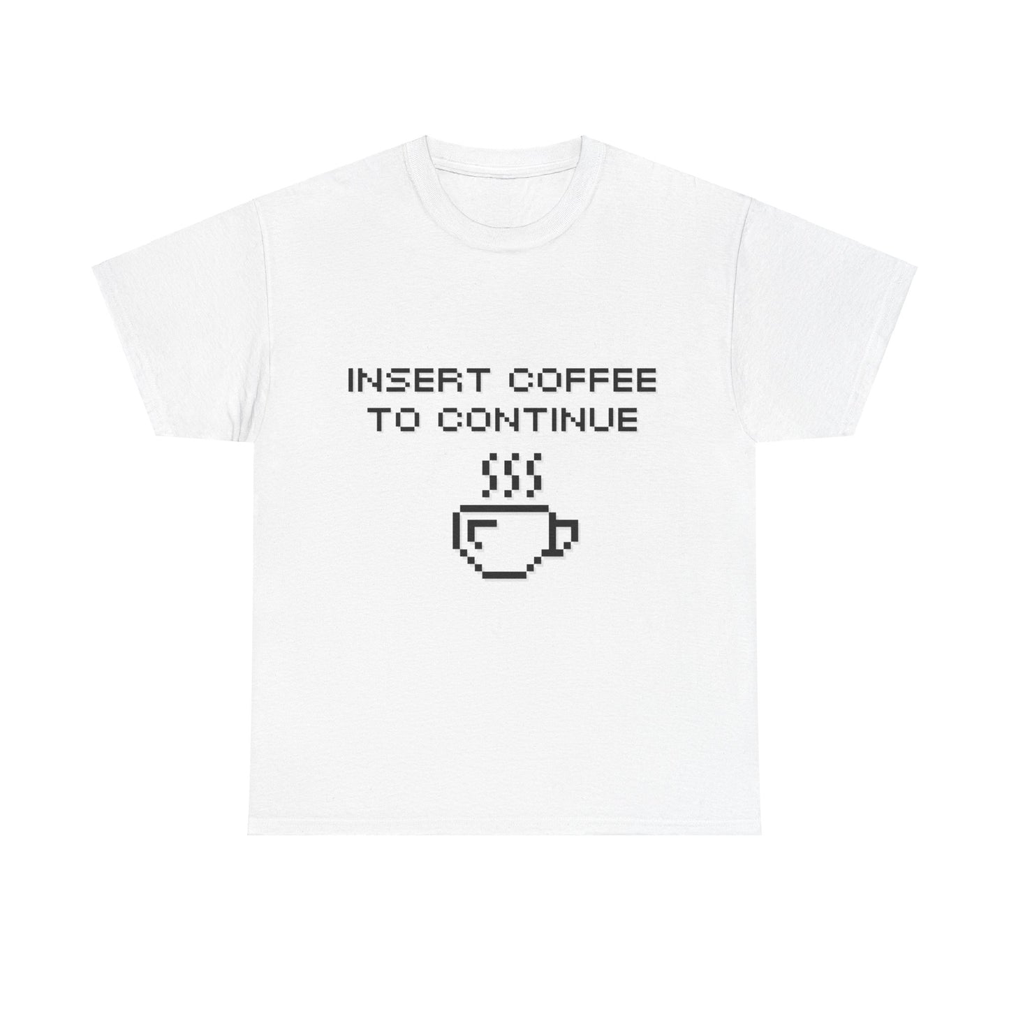 Insert Coffee to Continue Cotton Tee