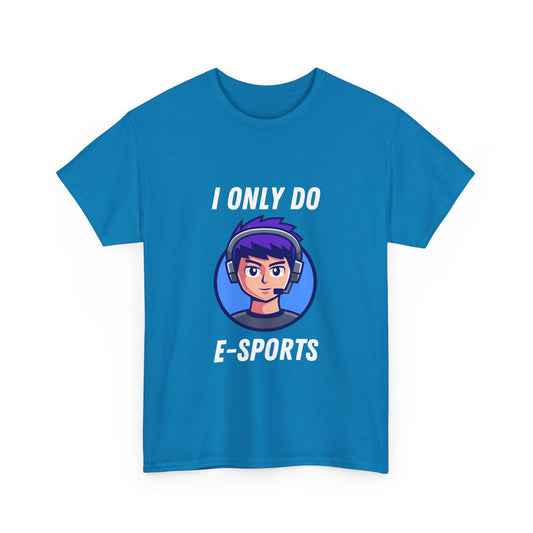 I Only Do E-Sports Cotton Tee