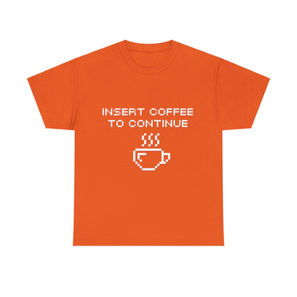 Insert Coffee to Continue Cotton Tee