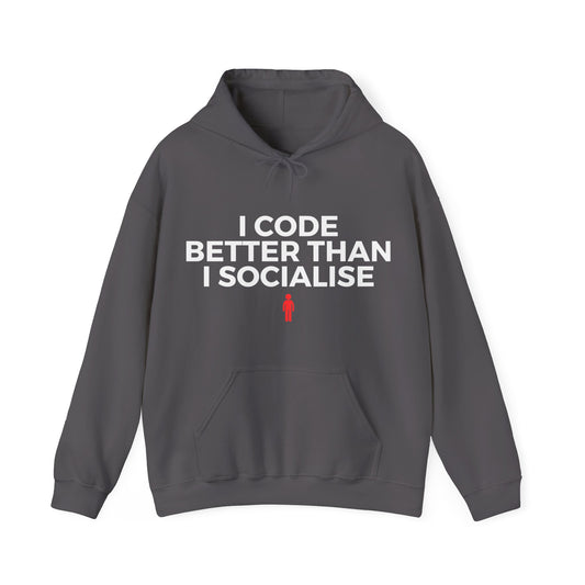 I Code Better Than I Socialise Unisex Hoodie