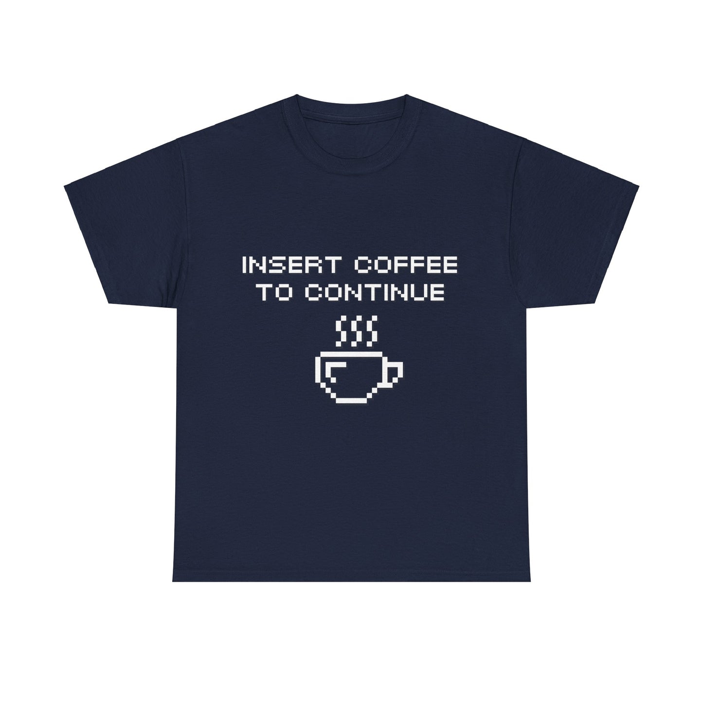 Insert Coffee to Continue Cotton Tee