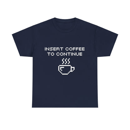 Insert Coffee to Continue Cotton Tee