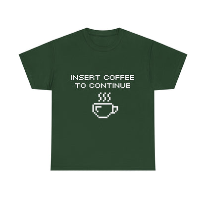 Insert Coffee to Continue Cotton Tee