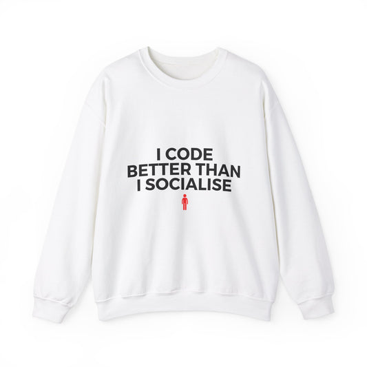 I Code Better Than I Socialise Sweatshirt