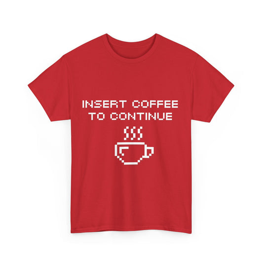 Insert Coffee to Continue Cotton Tee