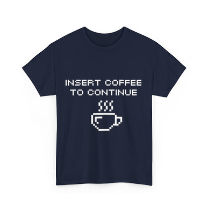 Insert Coffee to Continue Cotton Tee