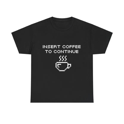 Insert Coffee to Continue Cotton Tee