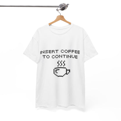 Insert Coffee to Continue Cotton Tee