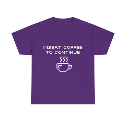 Insert Coffee to Continue Cotton Tee