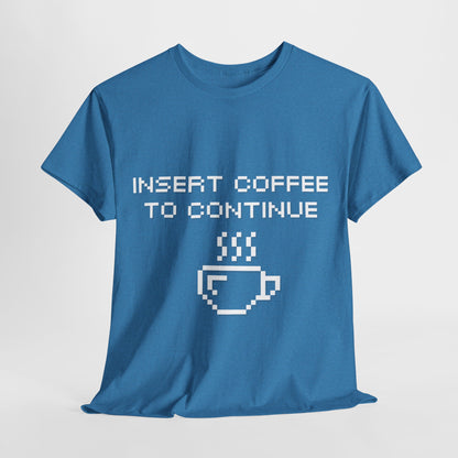 Insert Coffee to Continue Cotton Tee