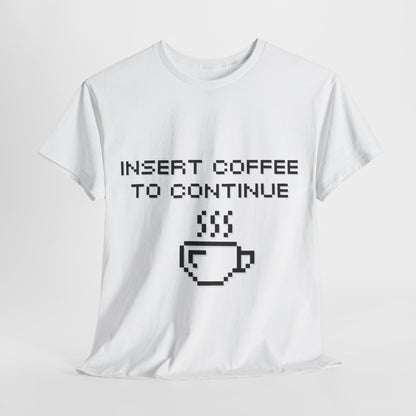 Insert Coffee to Continue Cotton Tee