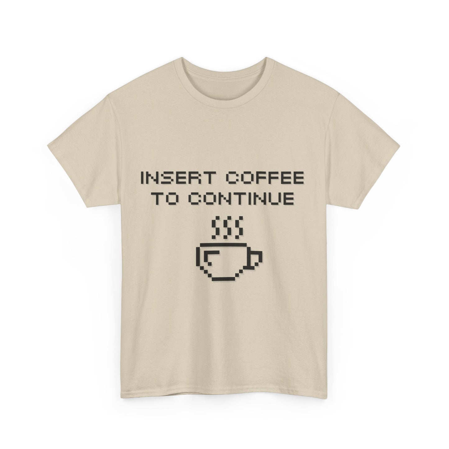 Insert Coffee to Continue Cotton Tee