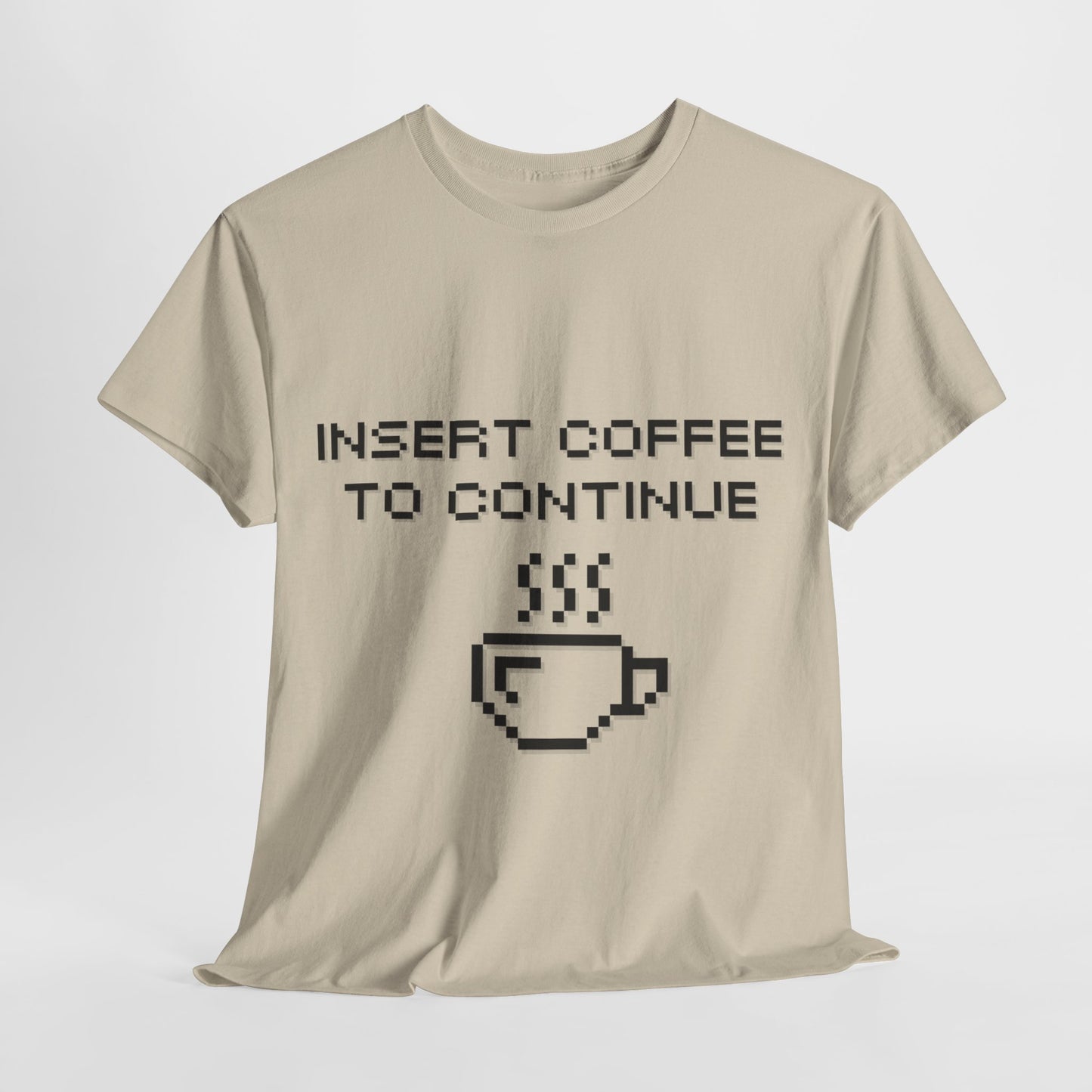 Insert Coffee to Continue Cotton Tee