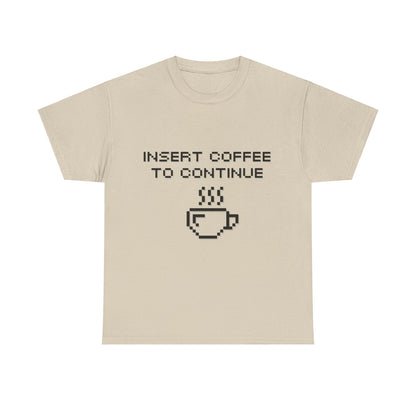 Insert Coffee to Continue Cotton Tee