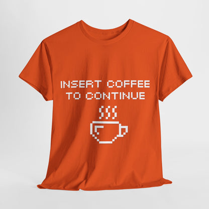 Insert Coffee to Continue Cotton Tee