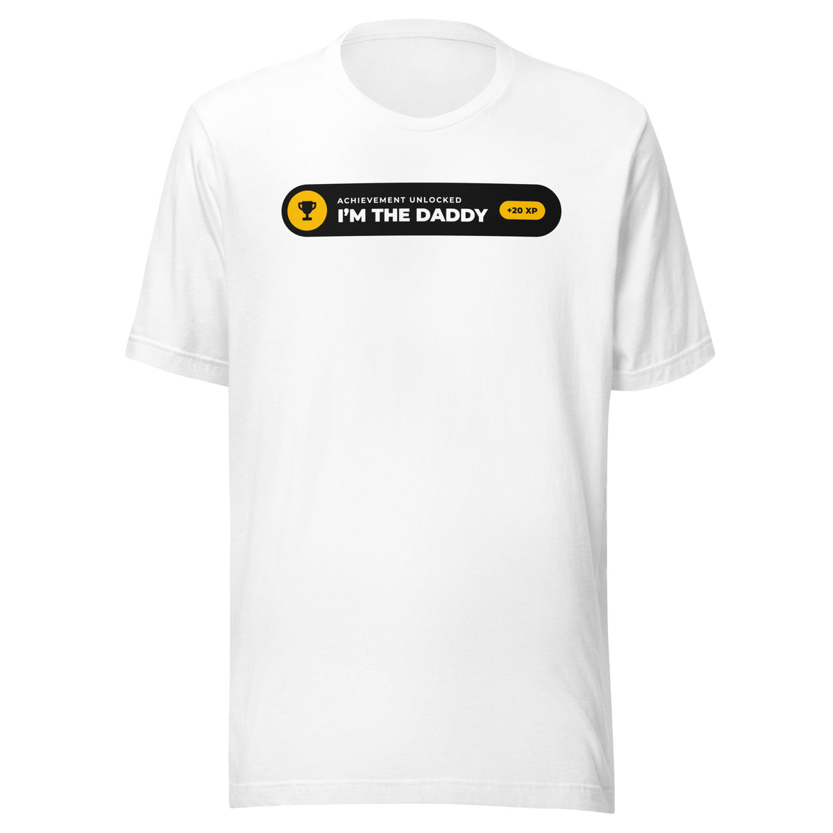 Achievement Unlocked I'm the Daddy white t-shirt, black notification pill with gold trophy badge and +20 XP